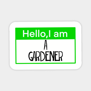 Hello, I am a gardener Magnet