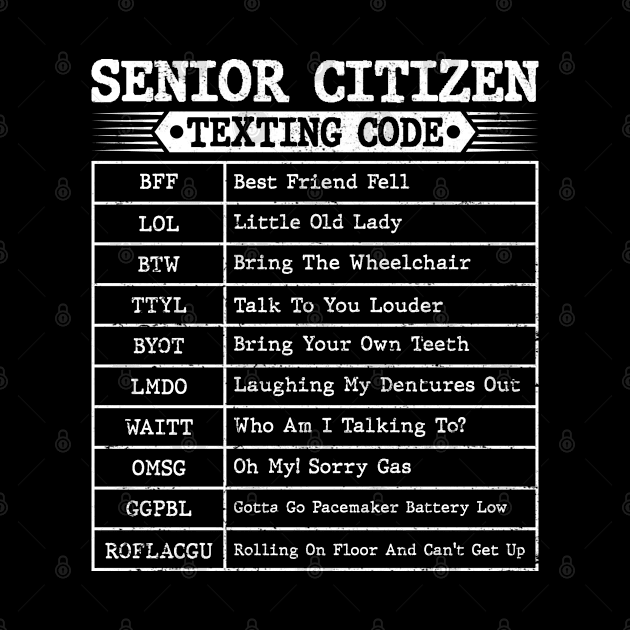 Funny Senior Citizen's Texting Code For Old People Grandpa by GreatDesignsShop