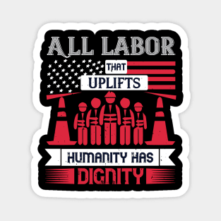 All labor that uplifts humanity has dignity Magnet