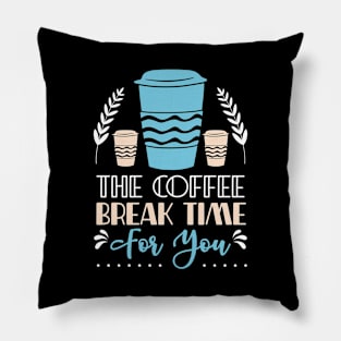 The coffee break time for you Pillow