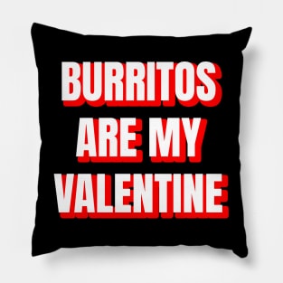 Burritos Are My Valentine Pillow