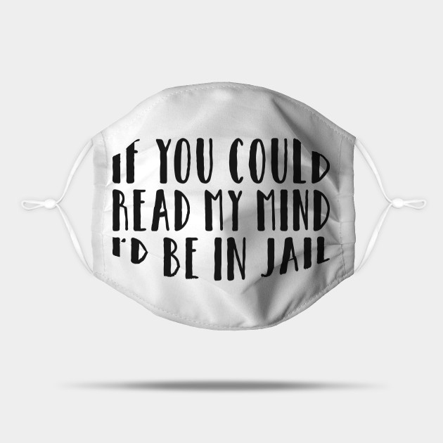 Funny Read Mind Humor Jail Prison Meme - Funny - Mask | TeePublic Funny Read Mind Humor Jail Prison Meme - Funny - Mask | TeePublic