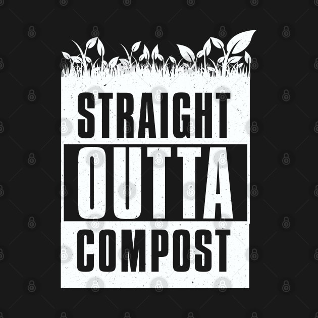 Gardening Gift: Straight Outta Compost Design design by Vector Deluxe