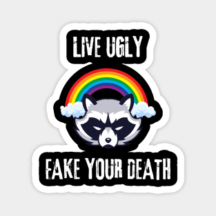 live ugly fake your death Magnet