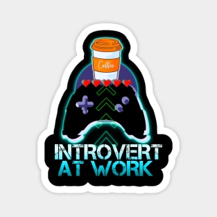 Introvert At Work - Coffee Gamer Quote Magnet