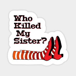 Who Killed My Sister, Halloween Gift, Gift for sibling, Film gift Magnet