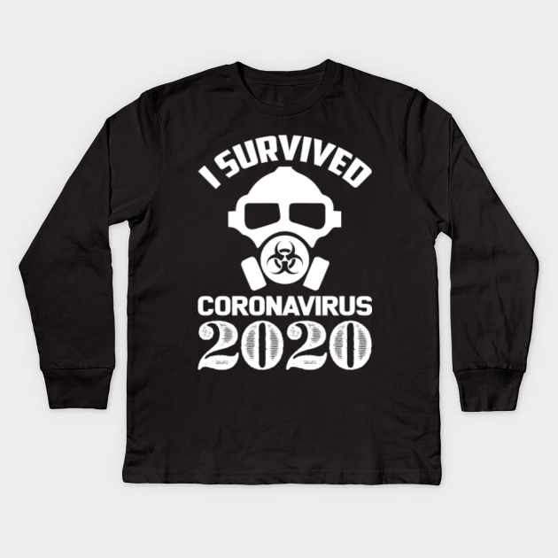 Download I Survived Coronavirus 2020 Pandemic Covid 19 Svg I Survived Coronavirus 2020 Kids Long Sleeve T Shirt Teepublic