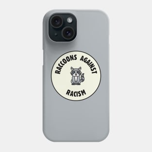 Raccoons Against Racism - Anti Racist Phone Case