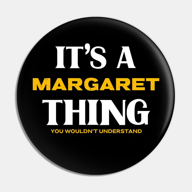 It's a Margaret Thing You Wouldn't Understand Pin by Insert Name Here