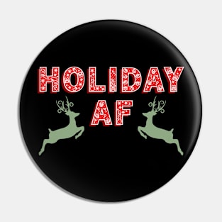 Holiday AF funny Christmas Gift Pin