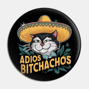 Adios Bitchachos Pin