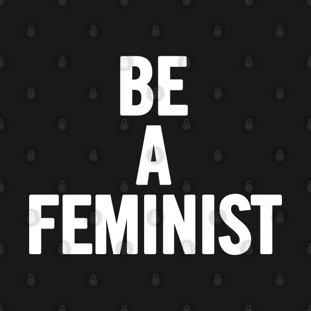 Be A Feminist by sergiovarela