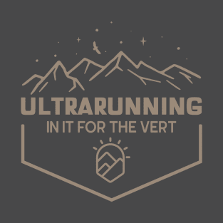 Ultrarunning - IN IT FOR THE VERT T-Shirt