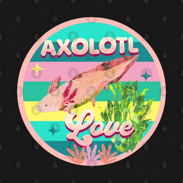 Axolotl Love by Gina's Pet Store