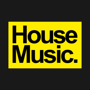 HOUSE MUSIC - FOR THE LOVE OF HOUSE YELLOW EDITION T-Shirt