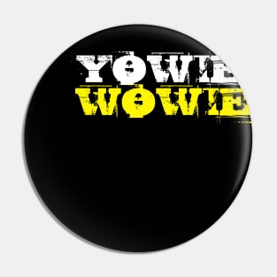 YOWIE WOWIE Pin