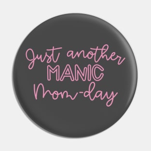 Just Another Manic Mom Day Pin