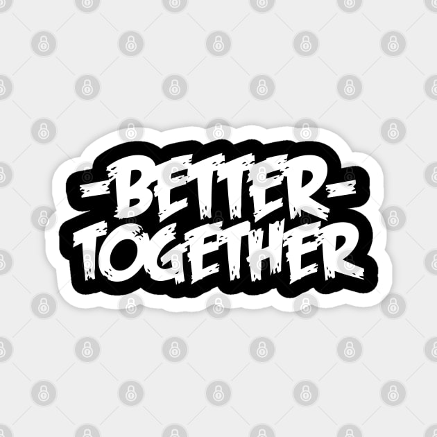 Better Together Magnet by Maskumambang