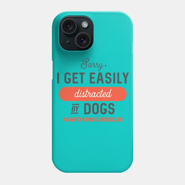 Sorry, I'm easily distracted! Phone Case by matchdogrescue