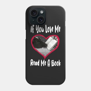 If You Love Me Read Me a Book Phone Case