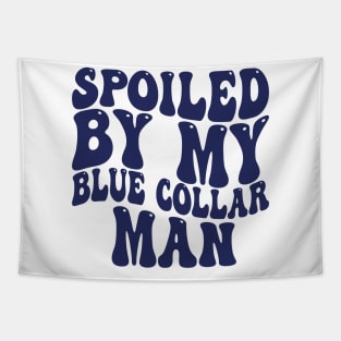 spoiled by my blue collar man Tapestry