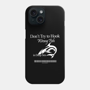 Don't Try to Hook Wrong Fish Phone Case