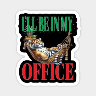 Fun I'll Be In My Office Retired Retirement Off Work Today Magnet