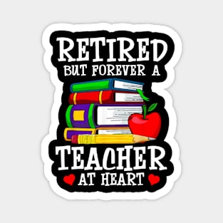 Retired But Forever A Teacher At Heart Magnet