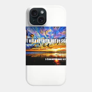 We Walk By Faith, Not By Sight Phone Case