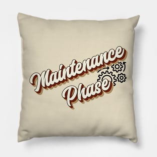 Maintenance Phase Typography - Retro Vintage Pillow