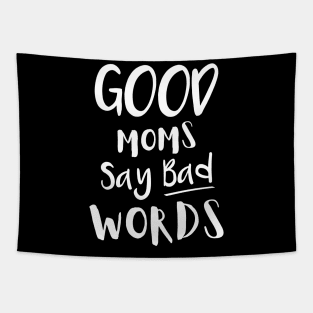 Good Moms Say Bad Words Tapestry