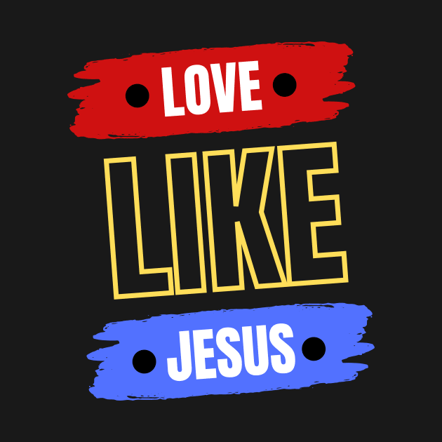 Love Like Jesus | Christian Typography by All Things Gospel