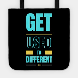 Get Used To Different Tote