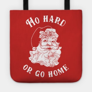 Ho Hard Or Go Home Tote