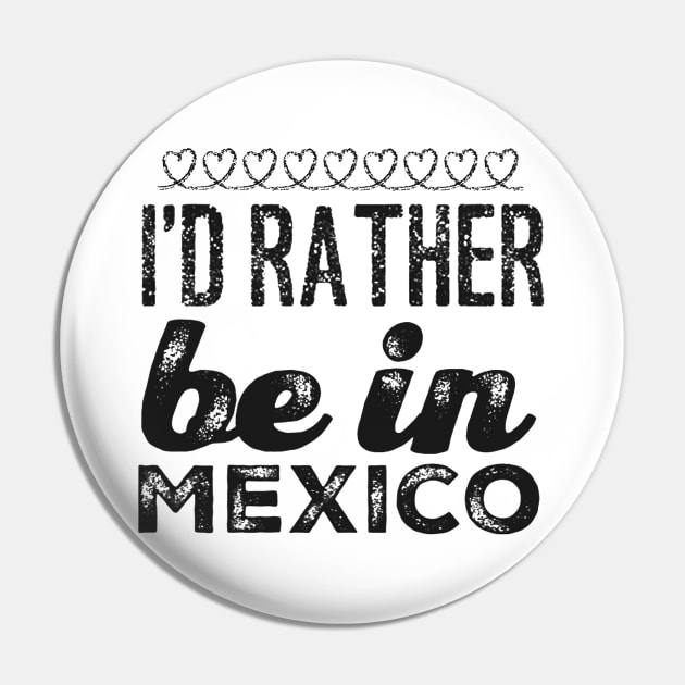 Mexico I'd rather be in Mexico Cancun Cute Vacation Holiday trip funny saying Pin by BoogieCreates