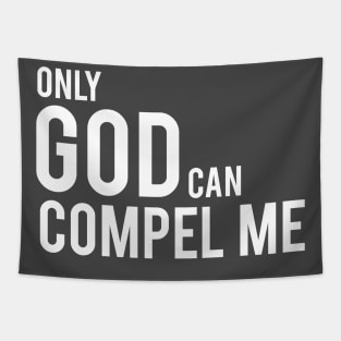 Only God Can Compel Me (in white) Tapestry