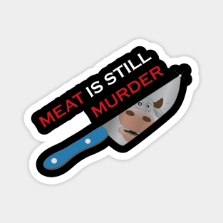 Meat is still Murder Magnet