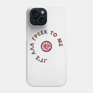 It's all Greek to me # Rainbow colours * ΙΤ'Σ ΑΛΛ ΓΡΕΕΚ ΤΟ ΜΕ Phone Case