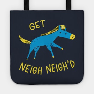 Get Neigh Neigh'd Tote