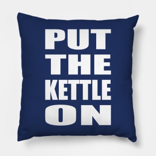 Put the kettle on - white Pillow