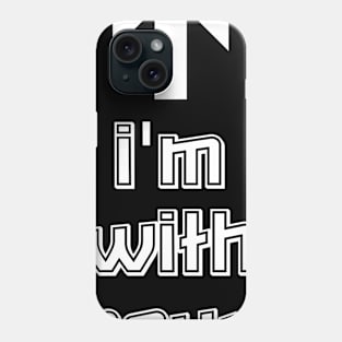 I'm With Sexy! Phone Case