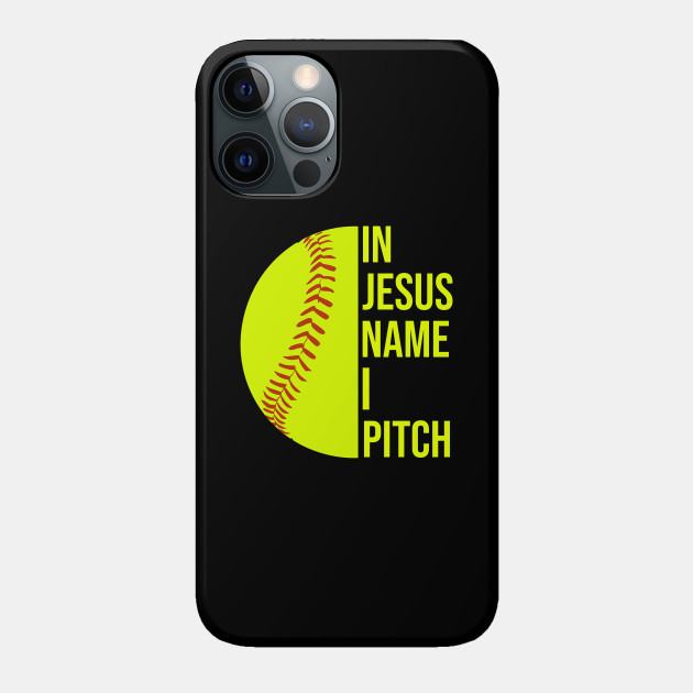 Softball In Jesus Name I Pitch - Softball Girl - Phone Case