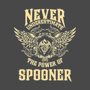 Spooner Name Shirt Spooner Power Never Underestimate T-Shirt