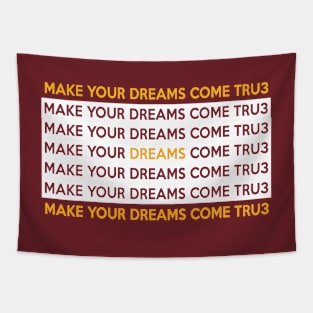 Make your dreams come  tshirt gifts Tapestry