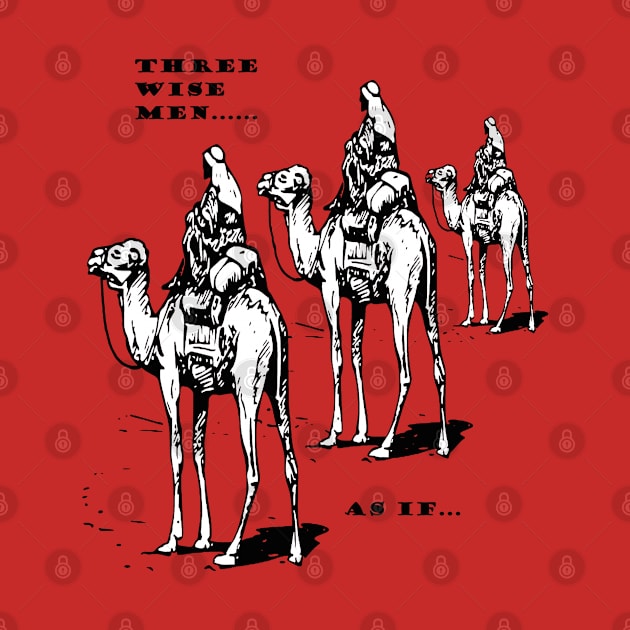 Christmas Humor Three Wise Men ..... As If by taiche