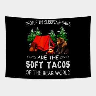 People In Sleeping Bags Are The Soft Tacos Of The Bear World Tapestry