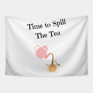 Time to Spill The Tea Tapestry