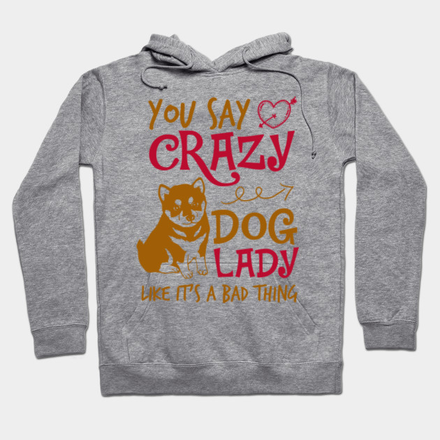 crazy dog lady sweatshirt