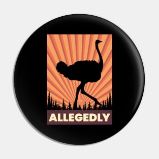 Allegedly Ostrich Pin