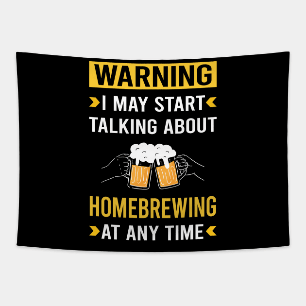 Warning Homebrewing Homebrew Homebrewer Beer Home Brew Brewing Brewer Tapestry by Bourguignon Aror